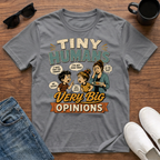 Tiny Humans Very Big Opinions T-Shirt