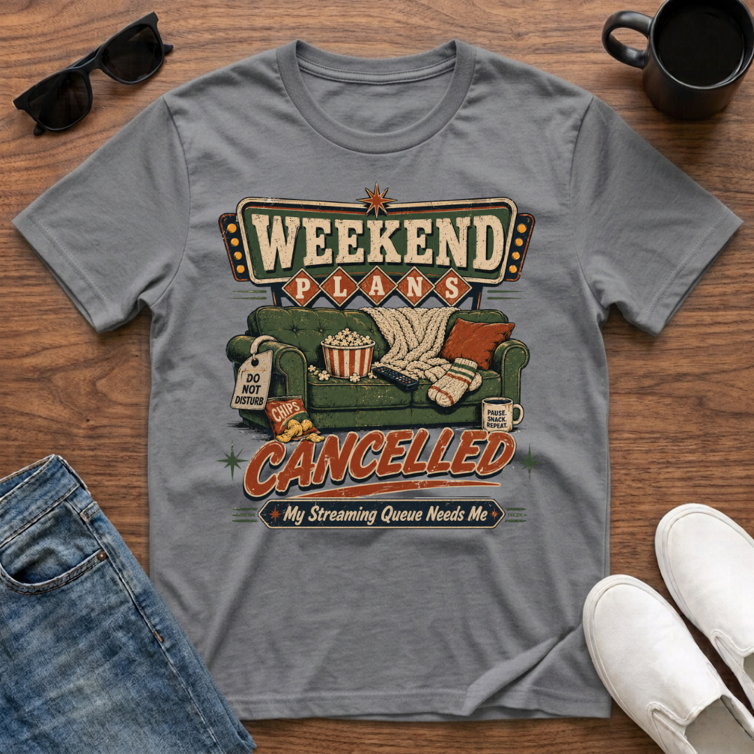 Weekend Plans Cancelled T-Shirt
