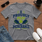 I Proudly Play Pickleball T-Shirt