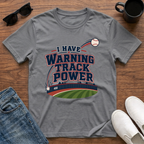 I have Warning Track Power T-Shirt