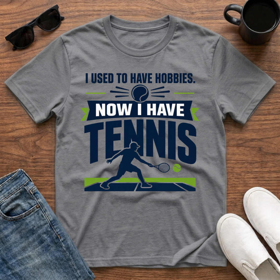 I used to have Hobbies Now I have Tennis T-Shirt