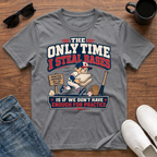 The Only Time I Steal Bases is if we Don't have enough for Practice T-Shirt