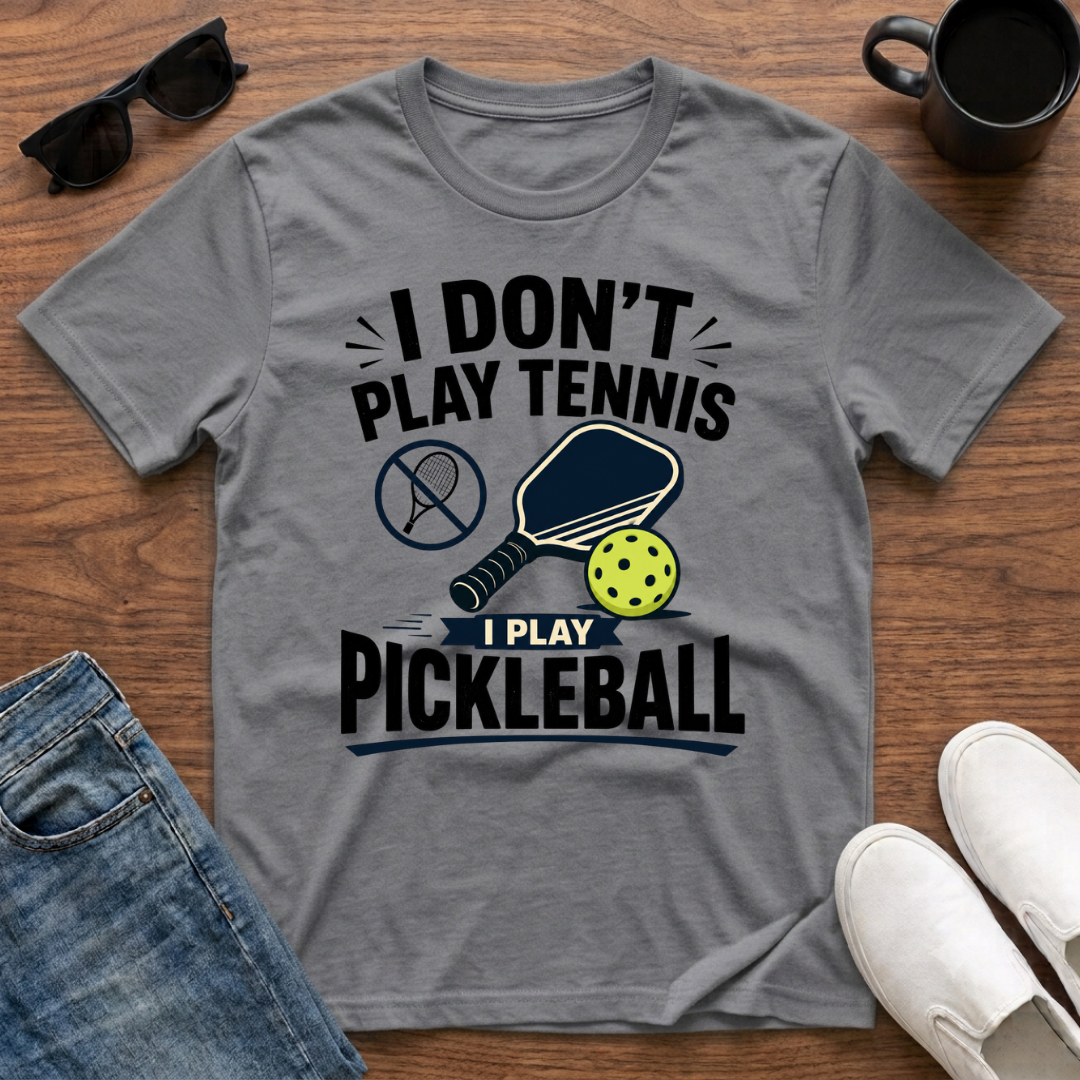 I Don't Play Tennis I Play Pickleball T-Shirt
