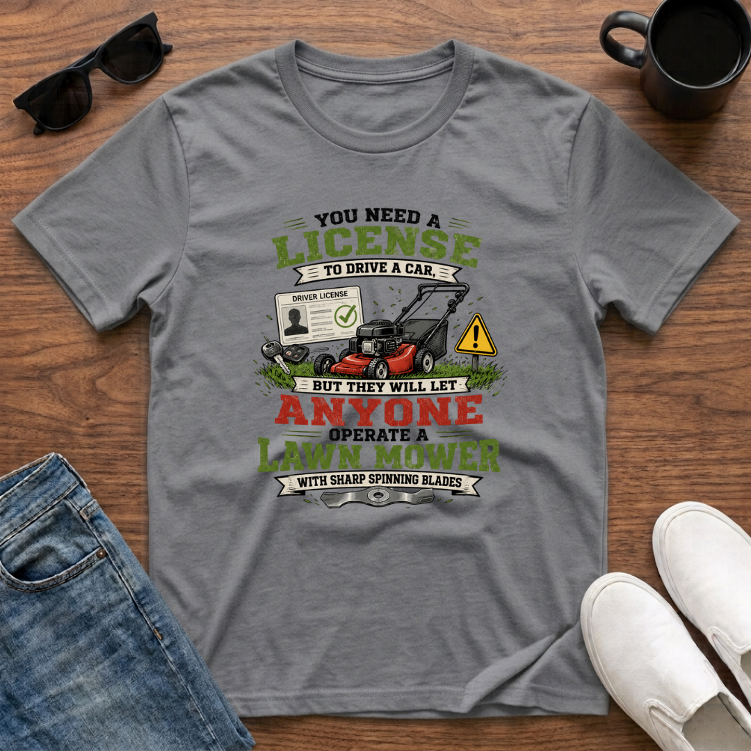 Let Anyone Operate a Lawn Mower T-Shirt