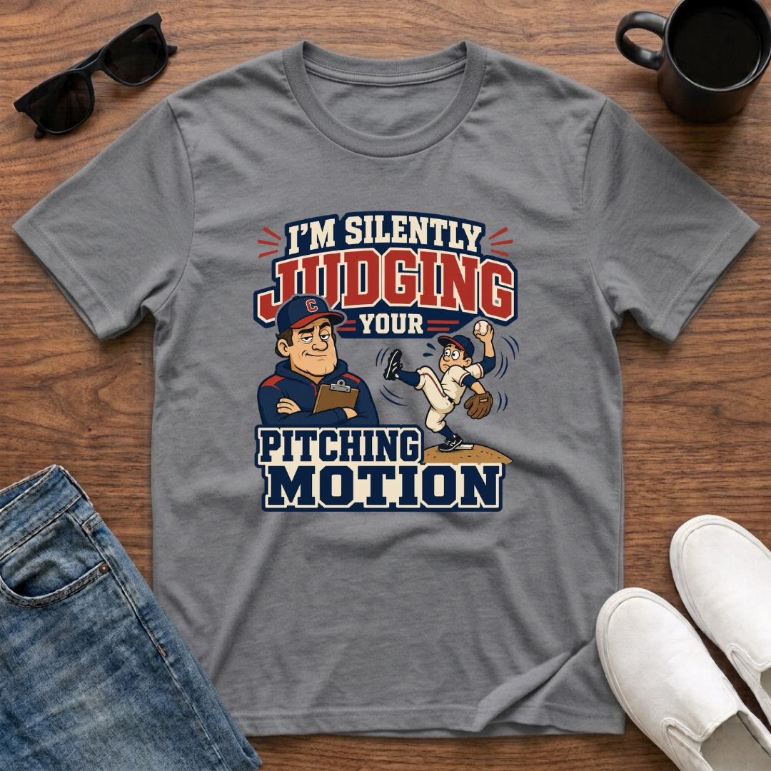 I'm Silently Judging your Pitching Motion T-Shirt