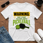 Warning May Start Talking about Pickleball T-Shirt