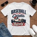 Baseball is my Cardio Barely T-Shirt