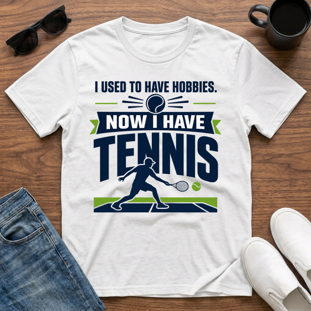 I used to have Hobbies Now I have Tennis T-Shirt