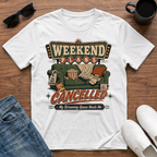 Weekend Plans Cancelled T-Shirt