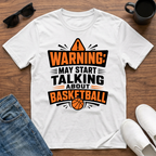 Warning may Start Talking about Basketball T-Shirt