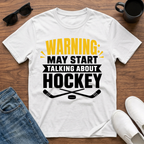 Warning May Start Talking about Hockey T-Shirt