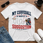 My Curveball is Mostly a Suggestion T-Shirt