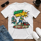 Mow Now Adult Later T-Shirt