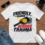 Friendly Game Serious Trauma T-Shirt
