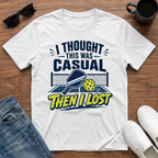 I Thought this was Casual then I Lost (Pool) T-Shirt