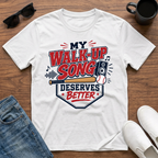 My Walk-Up Song Deserves Better T-Shirt