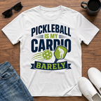 Pickleball is my Cardio Barely T-Shirt