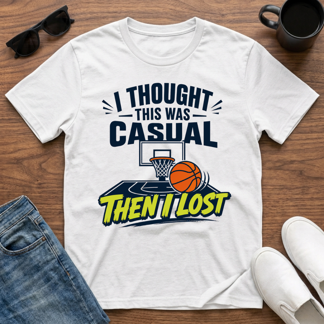 I Thought this was Casual then I Lost (Basketball) T-Shirt