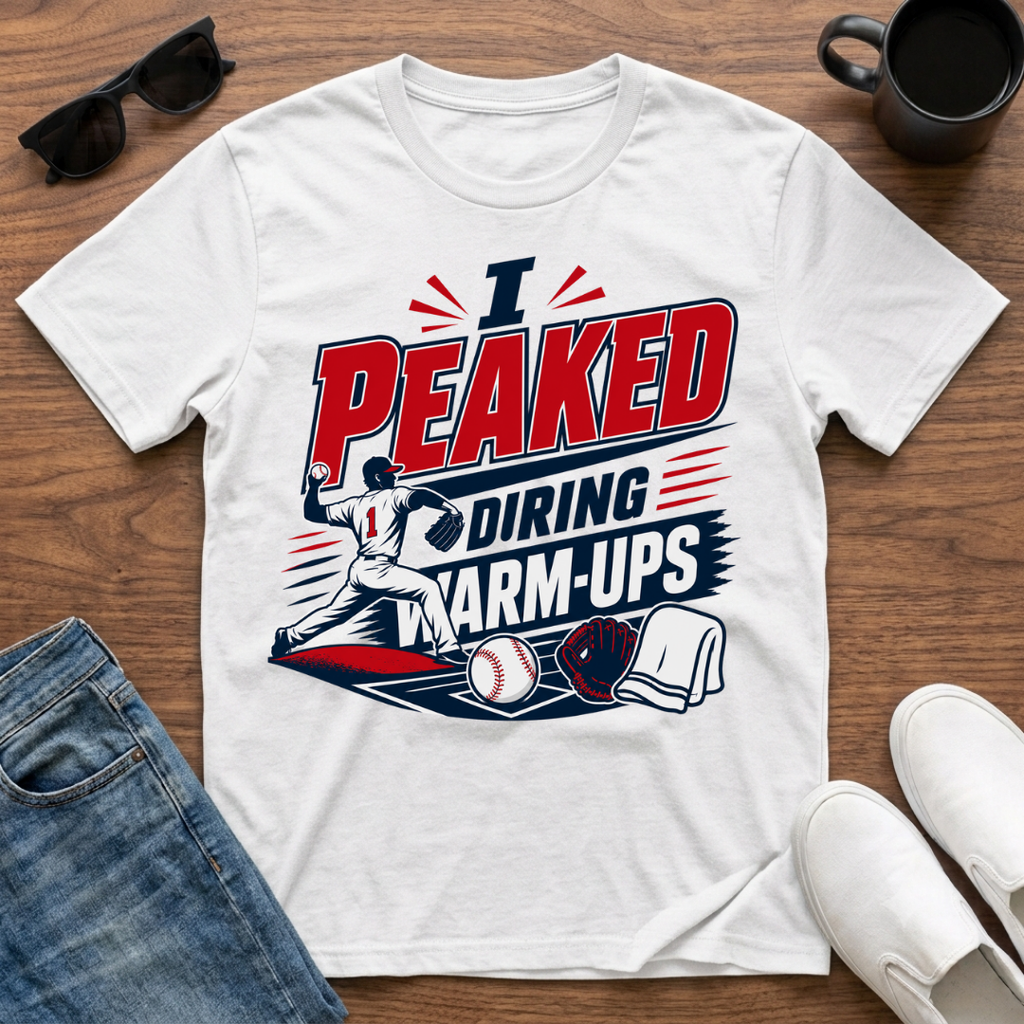 I Peaked during Warm-Ups (Baseball Pitching) T-Shirt