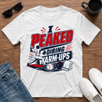 I Peaked during Warm-Ups (Baseball Pitching) T-Shirt
