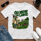 Go Mow the Lawn T-Shirt