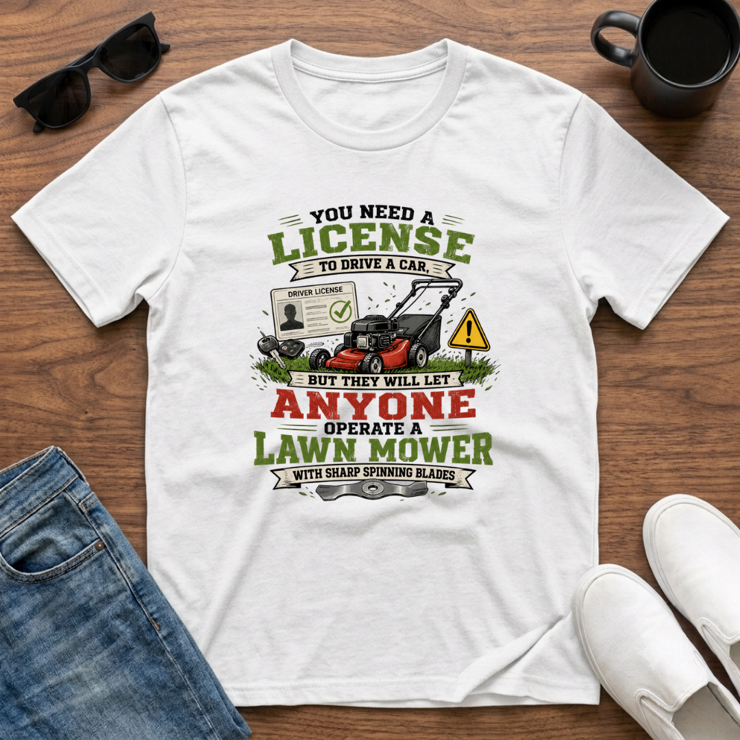 Let Anyone Operate a Lawn Mower T-Shirt