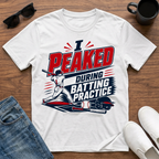 I Peaked during Batting Practice T-Shirt