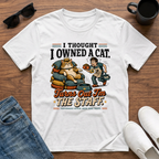 I Thought I Owned a Cat Turns Out I'm the Staff T-Shirt