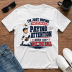 I'm just Hoping that my Child is Paying Attention When they Hit the Ball T-Shirt