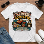 Exercise Complete I Changed Streaming Platforms T-Shirt